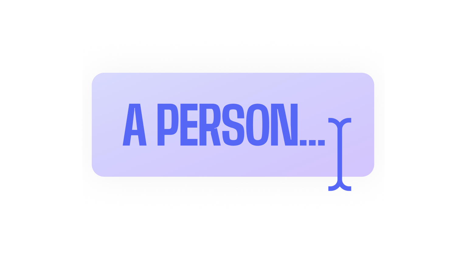 Purple rounded rectangle input field with text prompt 'A PERSON...' and blinking cursor